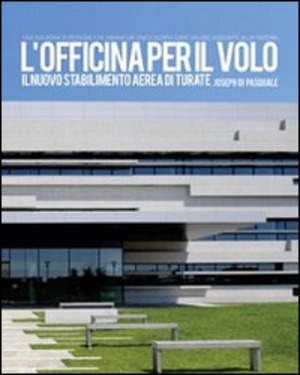 L' officina per il volo. Il nuovo stabilimento aereo di Turate