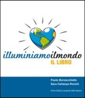 Illuminiamoilmondo, il libro. Ediz. illustrata