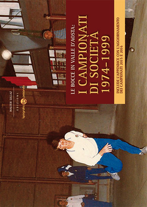 Le bocce in Valle d'Aosta. I campionati di società 1974-1999