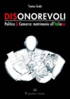 DisOnorevoli. Politica & Camorra: matrimonio all'italiana