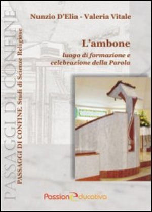 L' ambone. Luogo di formazione e celebrazione della parola