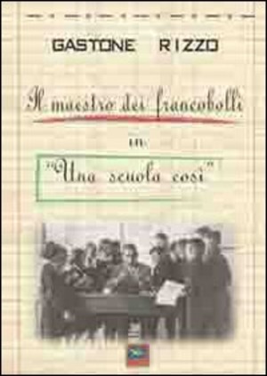 Il maestro dei fancobolli in «Una scuola così»