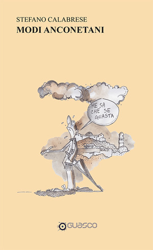 Modi anconetani. Definizioni e analisi dei modi di dire e di fare del personaggio anconetano