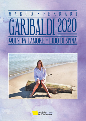 Garibaldi 2020. Qui si fa l’amore. Lido di Spina