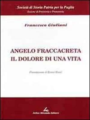 Angelo Fraccacreta. Il dolore di una vita
