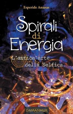 Spirali di energia. L'antica arte della selfica