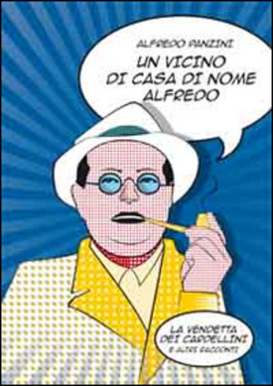 Un vicino di casa di nome Alfredo. La vendetta dei cardellini e altri racconti