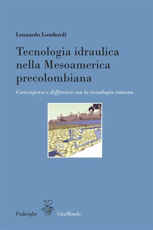 Tecnologia idraulica nella Mesoamerica precolombiana. Convergenze e differenze con la tecnologia romana