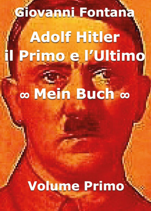Adolf Hitler. Il primo e l'ultimo