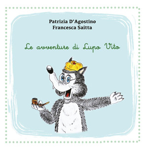 Le avventure di Lupo Vito. Ediz. illustrata