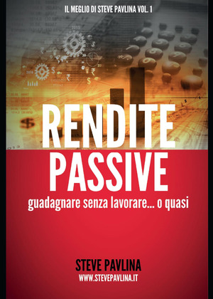 Rendite passive. Guadagnare senza lavorare... o quasi