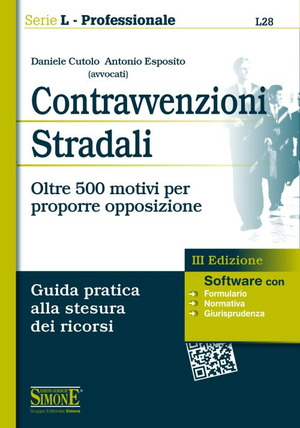 Contravvenzioni stradali. Oltre 500 motivi per proporre opposizione. Guida pratica alla stesura dei ricorsi. Con software