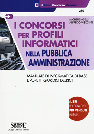 I concorsi per profili informatici nella pubblica amministrazione. Manuale di informatica di base e aspetti giuridici dell'ICT