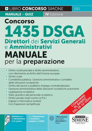 Concorso 1435 DSGA Direttore dei Servizi Generali e Amministrativi. Manuale per la preparazione. Diritto costituzionale e diritto amministrativo, con riferimento al diritto dell'Unione europea. Diritto civile. Contabilità pubblica. Gestione amministrativo-contabile delle istituzioni scolastiche. Diritto del lavoro e pubblico impiego contrattualizzato. Gestione amministrativa delle istituzioni scolastiche autonome. Legislazione scolastica. Stato giuridico del personale scolastico. Diritto penale (reati contro la P.A.). Con espansione online. Con software di simulazione