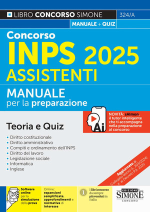 Concorso INPS 2025 Assistenti. Manuale. Con espansioni semplificate, approfondimenti e normativa di interesse. Con software online per la simulazione della prova
