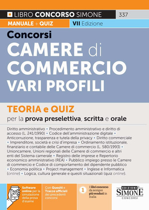 Concorsi nelle Camere di Commercio. Vari profili. Teoria e quiz per la prova preselettiva, scritta e orale. Con quesiti e tracce ufficiali dei precedenti concorsi. Con software online per la simulazione della prova d’esame