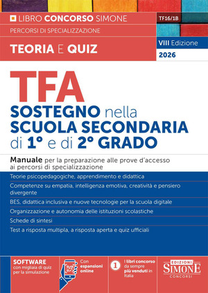 TFA sostegno nella scuola secondaria di I e di II grado. Manuale per la preparazione alle prove d'accesso ai percorsi di specializzazione. Con espansioni online. Con software con migliaia di quiz per simulazione
