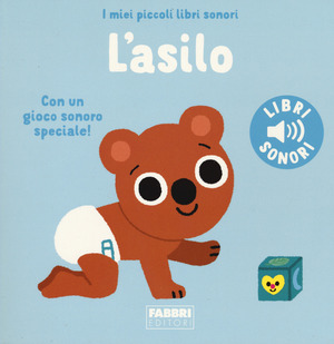 L' asilo. I miei piccoli libri sonori. Ediz. a colori