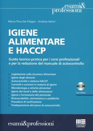 Igiene alimentare e HACCP. Guida teorico-pratica per i corsi professionali e per la redazione del manuale di autocontrollo. Con CD-ROM