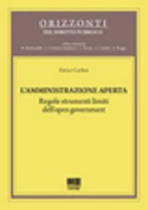 L' amministrazione aperta. Regole strumenti limiti dell'open government