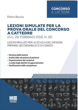 Lezioni simulate per la prova orale del concorso a cattedre (G.U. 26 febbraio 2016, n. 16). Per la scuola dell'infanzia, primaria, secondaria di I e di II grado