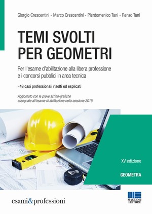 Temi svolti per geometri. Per l'esame d'abilitazione alla libera professione e i concorsi pubblici in area tecnica
