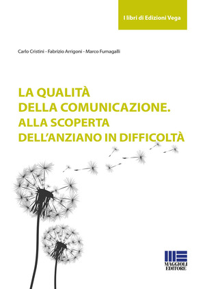 La qualità della comunicazione. Alla scoperta dell'anziano in difficoltà