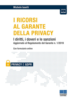 I ricorsi al garante della privacy. I diritti, i doveri e le sanzioni