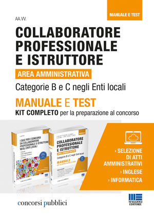 Collaboratore professionale e istruttore. Area amministrativa. Categorie B e C negli enti locali. Manuale e test. Kit completo per la preparazione al concorso