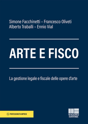 Arte e fisco. La gestione legale, fiscale e patrimoniale delle opere d'arte