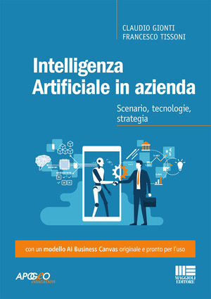 Intelligenza artificiale in azienda. Scenario, tecnologie, strategia