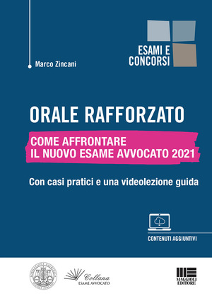 Orale rafforzato. Come affrontare il nuovo esame avvocato 2021. Con casi pratici e una videolezione guida. Con espansione online