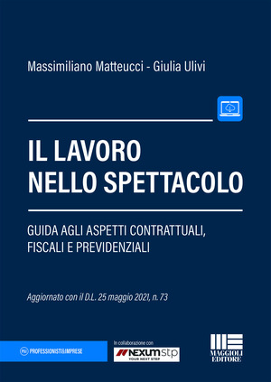 Il lavoro nello spettacolo. Guida agli aspetti contrattuali, fiscali e previdenziali