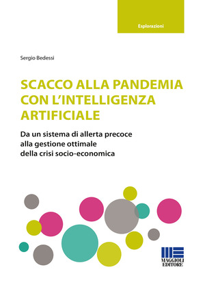 Scacco alla pandemia con l’intelligenza artificiale. Da un sistema di allerta precoce alla gestione ottimale della crisi socio-economica