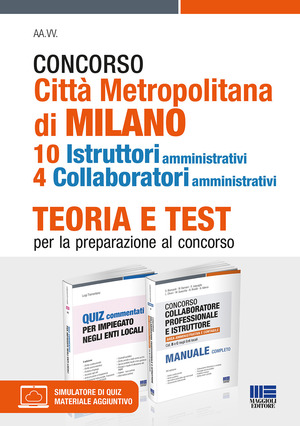 Concorso Città Metropolitana di Milano. 10 istruttori amministrativi 4 collaboratori amministrativi. Teoria e test per la preparazione al concorso. Kit. Con espansione online. Con software di simulazione