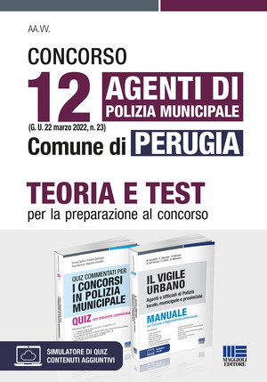 Concorso 12 agenti di polizia municipale (G. U. 22 marzo 2022, n. 23) Comune di Perugia. Kit. Teoria e Test per la preparazione al concorso. Con software di simulazione