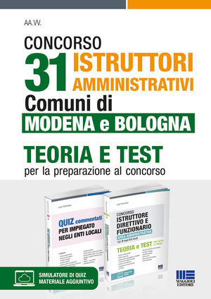 Concorso 31 istruttori amministrativi. Comuni di Modena e Bologna. Teoria e test per la preparazione al concorso. Kit. Con espansione online. Con software di simulazione