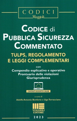 Codice di pubblica sicurezza commentato. Tulps, regolamento e leggi complementari. Con espansione online
