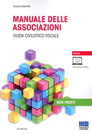Manuale delle associazioni. Guida civilistico fiscale. Con espansione online