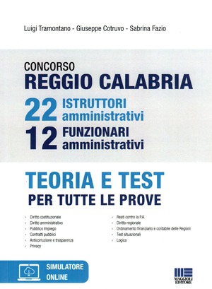 Concorso Reggio Calabria 22 istruttori amministrativi e 12 funzionari amministrativi. Teoria e test per tutte le prove. Con software di simulazione