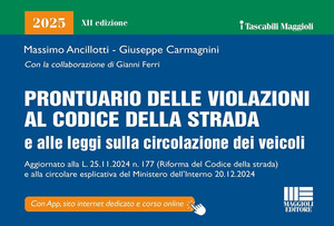 Prontuario delle violazioni al codice della strada e alle leggi sulla circolazione dei veicoli 2025. Aggiornato alla L. 25.11.2024 n.177 (riforma Codice della strada) e alla circolare esplicativa del Ministero dell'Interno 20.12.2024. Con app. Con corso online