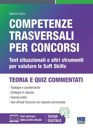 Competenze trasversali per concorsi. Test situazionali e altri strumenti per valutare le Soft Skills. Con software di simulazione