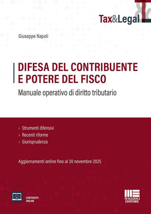 Difesa del contribuente e potere del fisco. Manuale operativo di diritto tributario. Strumenti difensivi, recenti riforme e giurisprudenza. Aggiornamenti online fino al 30 novembre 2025. Con contenuti online