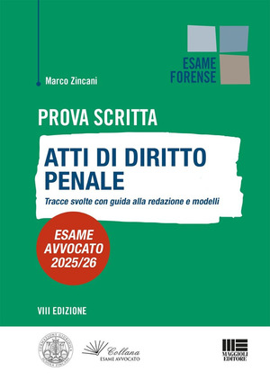 Prova scritta. Atti di diritto Penale. Tracce svolte con guida alla redazione e modelli. Esame avvocato 2025/2026