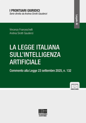 La legge italiana sull'Intelligenza Artificiale. Commento alla Legge 23 settembre 2025, n. 132. Con espansione online