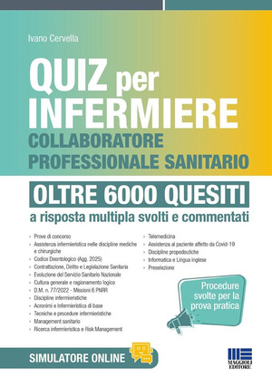 Quiz per infermiere e collaboratore professionale sanitario. Oltre 6000 quesiti. Quiz per infermiere procedure svolte per la prova pratica a risposta multipla svolti e commentati. Con software di simulazione