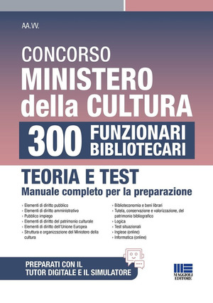 Concorso Ministero della Cultura 300 funzionari bibliotecari. Teoria e test manuale completo per la preparazione. Con espansione online