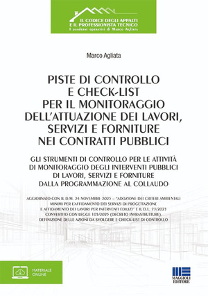 Piste di controllo e check-list per il monitoraggio dell'attuazione dei lavori, servizi e forniture nei contratti pubblici. Gli strumenti di controllo per le attività di monitoraggio degli interventi pubblici di lavori, servizi e forniture dalla programmazione al collaudo
