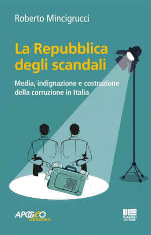 La Repubblica degli scandali. Media, indignazione e costruzione della corruzione in Italia