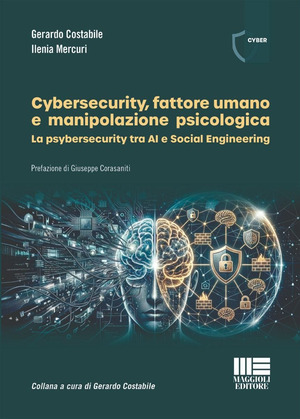 Cybersecurity, fattore umano e manipolazione psicologica. La psybersecurity tra AI e Social Engineering
